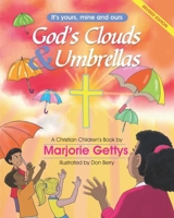 God's Clouds & Umbrellas: A Christian Children’s Book (It's Yours, Mine, and Ours) 1594571899 Book Cover