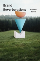 Brand Reverberations: Cultivating Connected Environments for Uninterrupted Availability B0FQ3CQ935 Book Cover