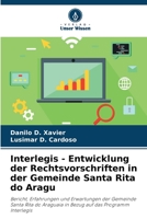 Interlegis - Entwicklung der Rechtsvorschriften in der Gemeinde Santa Rita do Aragu: Bericht, Erfahrungen und Erwartungen der Gemeinde Santa Rita do ... auf das Programm Interlegis 6206311112 Book Cover