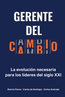 Gerente del Cambio: La evolución necesaria para los líderes del siglo XXI B088Y55FMH Book Cover