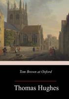 Tom Brown at Oxford 1532830505 Book Cover