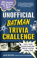 The Unofficial Batman Trivia Challenge: Test Your Knowledge and Prove You're a Real Fan! 1440542589 Book Cover