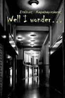 Well i wonder... 1389553728 Book Cover