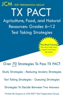 TX PACT Agriculture, Food, and Natural Resources: Grades 6-12 - Test Taking Strategies: TX PACT 772 Exam - Free Online Tutoring - New 2020 Edition - The latest strategies to pass your exam. 1647685001 Book Cover