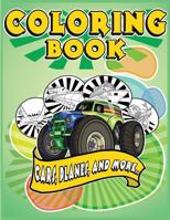 Coloring Book Cars, Planes, and More: Planes, Trucks, Cars and Other Vehicles - A Coloring Book for Boys and Girls - Activity Book for Preschoolers and Toddlers - Green Edition 3964000272 Book Cover