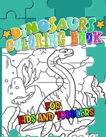 Dinosaurs Coloring Book For Kids & Toddlers: The Good Dinosaur Coloring Book For Kids and Toddlers Unique and Fun Dinosaur Pages to Color, Best Gift For Dinosaurs lovers. B08P3PC88F Book Cover