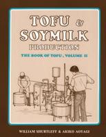 Tofu & Soymilk Production: A Craft and Technical Manual: 2 (Soyfoods Production Series : No 2) 1534680217 Book Cover
