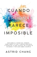 Cuando perdonar parece imposible (Spanish Edition) B0DPYH1J3C Book Cover