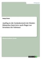 Ausflug in die Gedankenwelt der Kinder. Klinisches Interview nach Piaget zur Invarianz der Substanz 3668123934 Book Cover