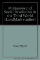 Militarism and Social Revolution in the Third World (LandMark studies) 0865980217 Book Cover