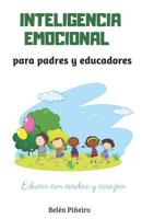 Inteligencia Emocional para padres y educadores: Descubre cómo educar con cerebro y corazón 1717004296 Book Cover