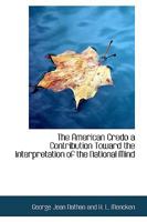 American Credo: a Contribution Toward the Interpretation of the National Mind 1514174251 Book Cover