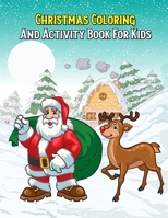 Christmas Coloring And Activity Book For Kids: Mazes, Coloring, Dot To Dot, Word Search, And More B08MHK2VTD Book Cover