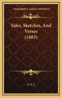 Tales, Sketches, And Verses 1437106048 Book Cover