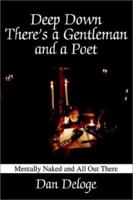 Deep Down There's a Gentleman and a Poet: Mentally Naked and All Out There 0595234100 Book Cover