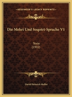 Die Mehri- und Soqot̥ri-sprache Buche 1. Texte 1161112448 Book Cover