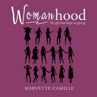 Womanhood: The gift that keeps on giving 1490785744 Book Cover