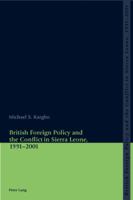 British Foreign Policy and the Conflict in Sierra Leone, 1991-2001 3039103326 Book Cover