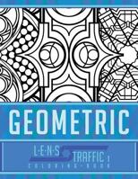 Geometric Coloring Book - LENS Traffic : 8. 5 X 11 (21. 59 X 27. 94 Cm) 1717400086 Book Cover