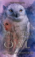 The Curse of the Owl : The Prequel 1951029046 Book Cover