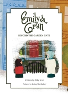 Emily and Gran: Beyond the Garden Gate B0BXN227Q5 Book Cover