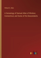 A Genealogy of Samuel Allen of Windsor, Connecticut, and Some of His Descendants 3368722123 Book Cover