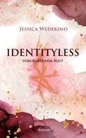 Identityless - von silbernem Blut 375689682X Book Cover