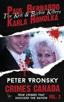 Paul Bernardo and Karla Homolka: The True Story of the Ken and Barbie Killers 1987902033 Book Cover