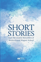 Short Stories from the Creative Storytellers of Multicultural Magnet School 1387770861 Book Cover