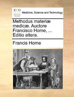 Methodus materiæ medicæ. Auctore Francisco Home, ... 1170941796 Book Cover