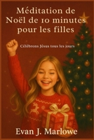 Méditation de Noël de 10 minutes pour les filles: Célébrons Jésus tous les jours B0FTC84TTQ Book Cover
