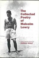 The Collected Poetry of Malcolm Lowry 0774803622 Book Cover