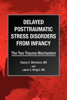 Delayed Posttraumatic Stress Disorders From Infancy: The Two Trauma Mechanism 1436363829 Book Cover