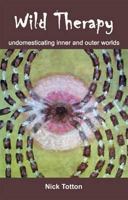 Wild Therapy: Undomesticating Inner and Outer Worlds 1906254362 Book Cover