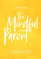 The Mindful Parent 0473520168 Book Cover