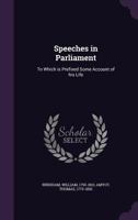 Speeches in Parliament: to which is prefixed some account of his life 1354402294 Book Cover