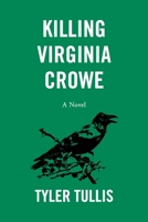 Killing Virginia Crowe 0692513558 Book Cover