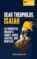 Dear Theophilus, Isaiah: 40 Prophetic Insights about Jesus, Justice, and Gentiles (3) 1948082330 Book Cover