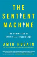 The Sentient Machine: The Coming Age of Artificial Intelligence 1501144677 Book Cover