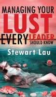Managing your Lust - Every Leader Should Know 1784559911 Book Cover