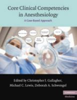 Core Clinical Competencies in Anesthesiology: A Case-Based Approach 0521144132 Book Cover