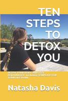 Ten Steps to Detox You: DETOX YOUR BODY AND FEEL REJUVINATED Including TEMPLATE FOR YOUR LIFE PLAN 109995472X Book Cover