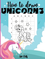 How to Draw Unicorns for kids: A Step-by-Step Drawing and Activity Book for Kids to Learn to Draw Cute Stuff B08RRGMW8S Book Cover