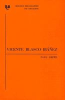 Vicente Blasco Ibáñez: an annotated bibliography (Research Bibliographies and Checklists) 0729300153 Book Cover