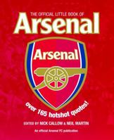 The Little Book of Arsenal. Edited by Nick Callow & Neil Martin 1780973209 Book Cover