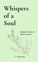 Whispers of a Soul: Islamic Poems & Short Stories B0FXGBTVGM Book Cover