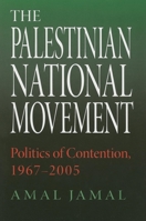 The Palestinian National Movement: Politics Of Contention, 1967-2005 (Middle East Studies) 0253217733 Book Cover