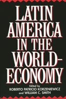 Latin America in the World-Economy (Contributions in Economics and Economic History) 0275954234 Book Cover