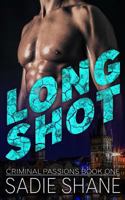 Long Shot: (criminal Passions Book One) 179858302X Book Cover