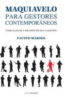 Maquiavelo Para Gestores Contemporaneos: Como Llegar a Ser Principe de La Gestion 1505854342 Book Cover